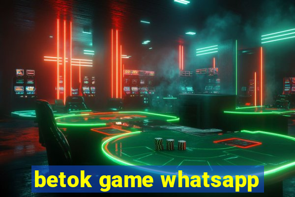 betok game whatsapp